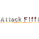 Ａｔｔａｃｋ Ｆｉｆｆｉ ()