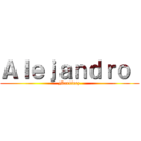 Ａｌｅｊａｎｄｒｏ  (Martinez)