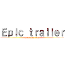 Ｅｐｉｃ ｔｒａｉｌｅｒ (attack on titan)