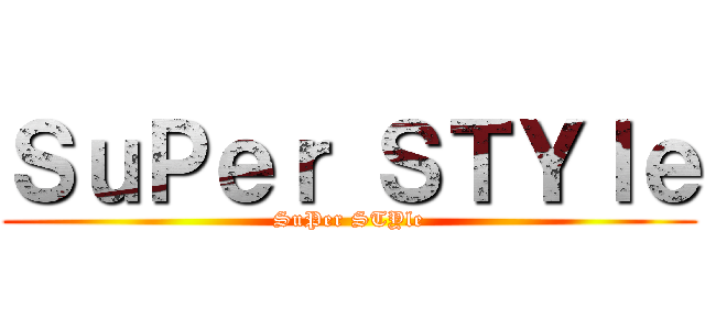 ＳｕＰｅｒ ＳＴＹｌｅ (SuPer STYle)