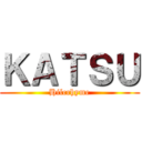 ＫＡＴＳＵ (Hilcrhyme)