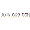 ＪＯＩＮ ＣＯＤ ＣＯＮ (OR FEEL THE WRATH)