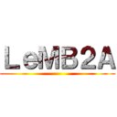ＬｅＭＢ２Ａ ()
