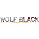 ＷＯＬＦ ＢＬＡＣＫ ()