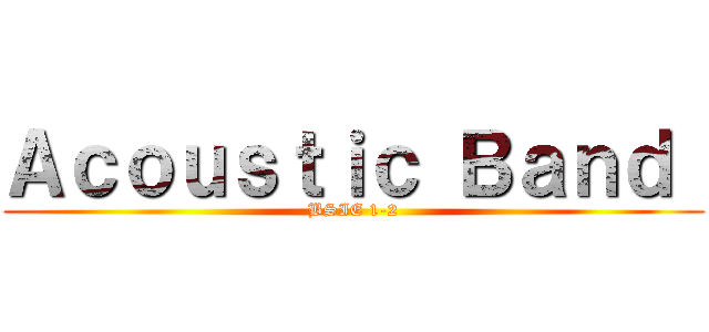 Ａｃｏｕｓｔｉｃ Ｂａｎｄ  (BSIE 1-2)