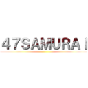 ４７ＳＡＭＵＲＡＩ ()