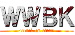 ＷＷＢＫ (attack on titan)