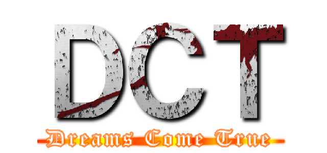 ＤＣＴ (Dreams Come True)