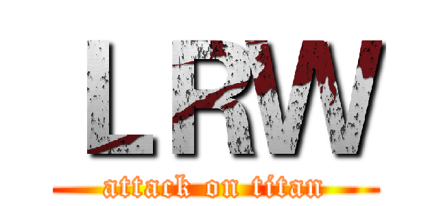 ＬＲＷ (attack on titan)