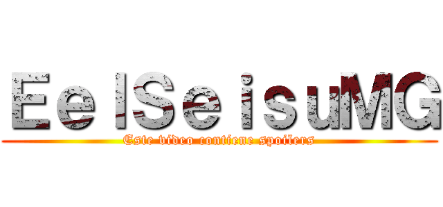 ＥｅｌＳｅｉｓｕＭＧ (Este video contiene spoilers)