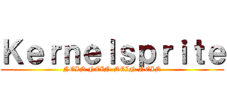Ｋｅｒｎｅｌｓｐｒｉｔｅ (NEIN NEIN NEIN NEIN)