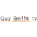Ｑｕｙ Ｓｍｉｌｅ ：ｖ (Toi se do Dai Hoc :v)