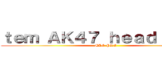 ｔｅｍ ＡＫ４７ ｈｅａｄ ｓｈｏｔ (MLG PRO)