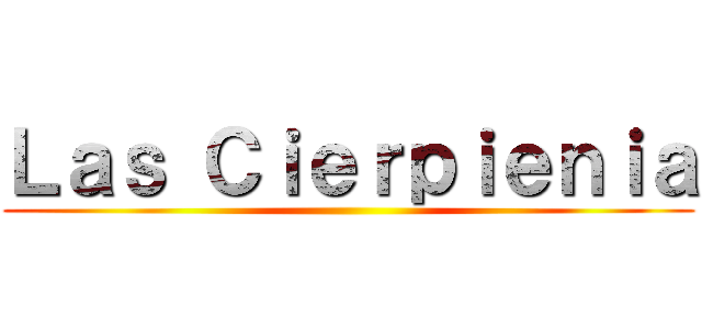 Ｌａｓ Ｃｉｅｒｐｉｅｎｉａ ()