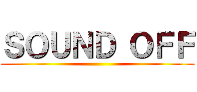 ＳＯＵＮＤ ＯＦＦ ()