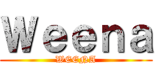 Ｗｅｅｎａ (WEENA)