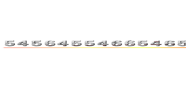 ５４５６４５５４６６５４６５５４５６４６５４６５５６４６４６６４５６４５６４５ (attack on titan)