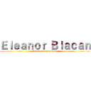 Ｅｌｅａｎｏｒ Ｂｉａｃａｎ (Attack on Legacy Camp)