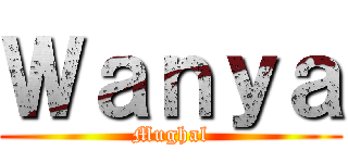 Ｗａｎｙａ (Mughal)