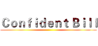 Ｃｏｎｆｉｄｅｎｔ Ｂｉｌｌ ()