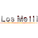 Ｌｏｓ Ｍｅｌｌｉ (Los Más Odiosos ósea los quiero matar)