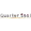 Ｑｕａｒｔｅｒ Ｓｅａｌ (treasures)
