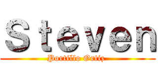 Ｓｔｅｖｅｎ (Portillo Ortiz )