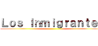 Ｌｏｓ Ｉｎｍｉｇｒａｎｔｅｓ ()