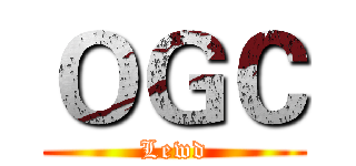 ＯＧＣ (Lewd)