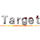 Ｔａｒｇｅｔ (dixonchan)