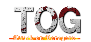 ＴＯＧ (Attack on Varagarv)