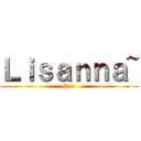 Ｌｉｓａｎｎａ~ (Pro)