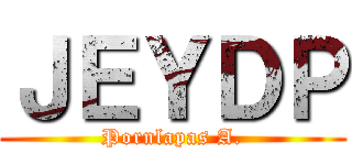 ＪＥＹＤＰ (Pornlapas A.)
