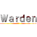 Ｗａｒｄｅｎ (監視者)