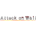 Ａｔｔａｃｋ ｏｎ Ｗａｌｌ (revenge of mexicans)