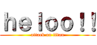ｈｅｌｏｏ！！ (attack on titan)