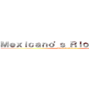 Ｍｅｘｉｃａｎｏ\'ｓ Ｒｉｏ Ｇｒａｎｄｅ (Attack On Border)