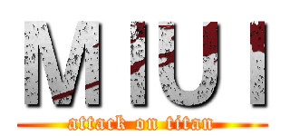 ＭＩＵＩ (attack on titan)