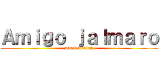 Ａｍｉｇｏ ｊａｌｍａｒｏ (attack on titan)