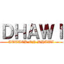 ＤＨＡＷＩ (ATTACK ON DHAWI)