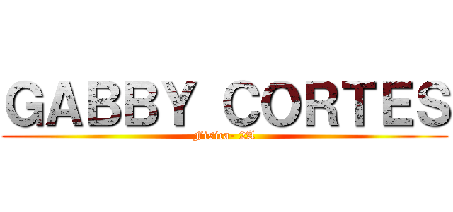 ＧＡＢＢＹ ＣＯＲＴＥＳ (Fisica- 2A)