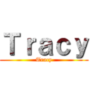 Ｔｒａｃｙ (Tracy)