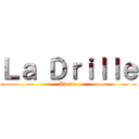 Ｌａ Ｄｒｉｌｌｅ (Adopte)