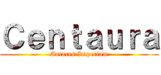 Ｃｅｎｔａｕｒａ (Antares Imperium)