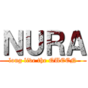 ＮＵＲＡ (long live the QUEEN)