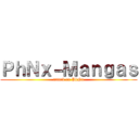 ＰｈＮｘ－Ｍａｎｇａｓ (attack on PhNx)