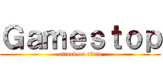 Ｇａｍｅｓｔｏｐ (attack on titan)