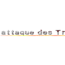 ａｔｔａｑｕｅ ｄｅｓ Ｔｒｉｓｔａｎ (Attaque des Tristan)