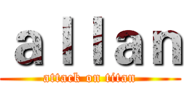 ａｌｌａｎ (attack on titan)