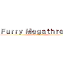 Ｆｕｒｒｙ Ｍｅｇａｔｈｒｅａｄ (Attack on Shygriff)